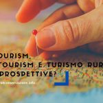 Overtourism, slow tourism e turismo rurale: quali prospettive?